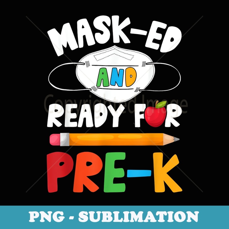 Masked and Ready for Pre-K Back to School - Professional Sublimation Digital Download