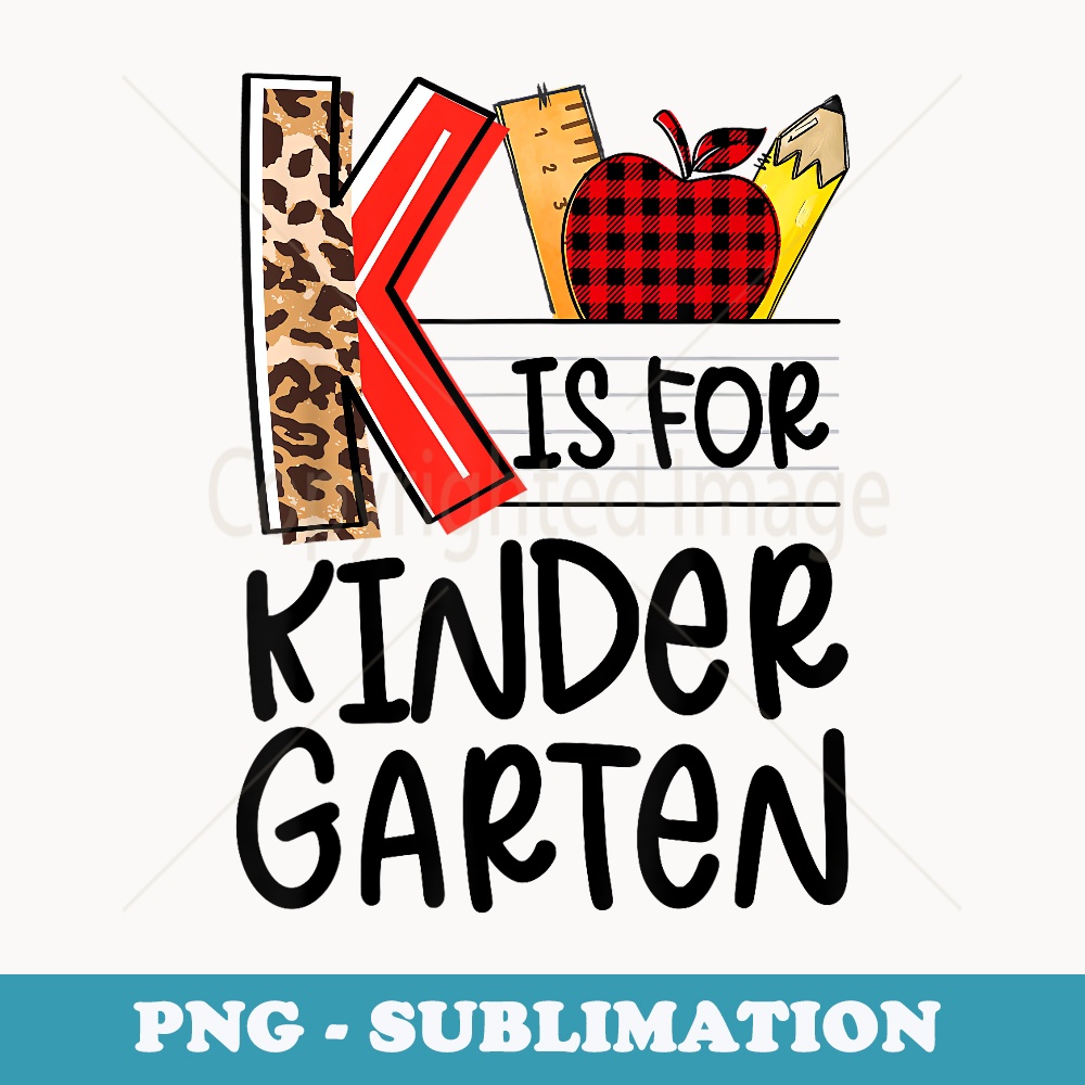 k Is For Kindergarten Leopard Teacher Welcome Back To School - Special Edition Sublimation PNG File