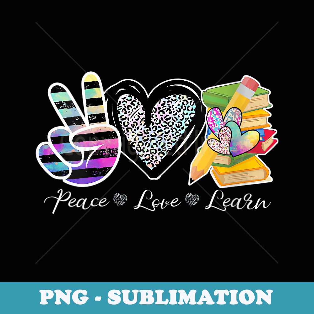 s Peace Love Learn Cute Teacher Student First Of School - Instant PNG Sublimation Download