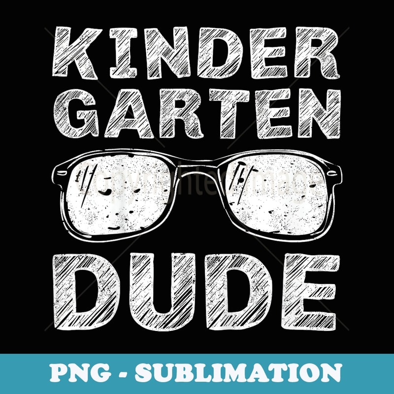 Kindergarten Dude Back to School First Day Pre-k - Creative Sublimation PNG Download