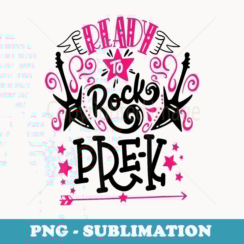 Ready To Rock Pre - K Fun School T - Professional Sublimation Digital Download