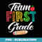 Team First Grade 1st Teacher Student Back To School - PNG Transparent Sublimation File