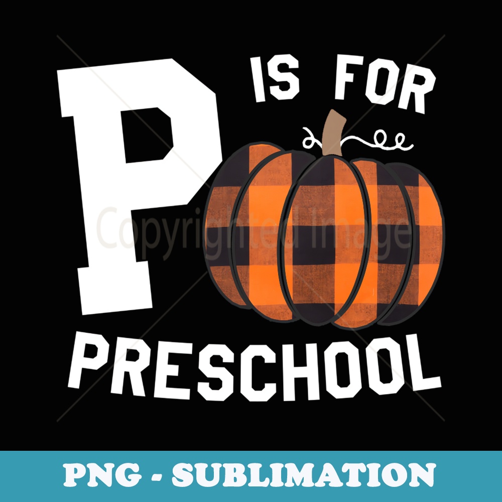 Fall Preschool P Is For Pre - K Teacher Team October - Instant Sublimation Digital Download