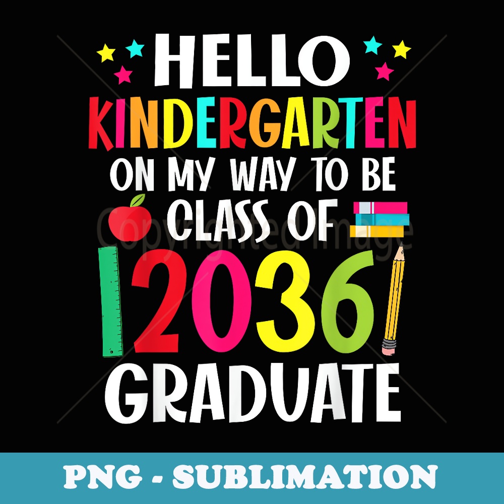 Hello Kindergarten Back To School Class Of 2036 Grow With Me - Elegant Sublimation PNG Download