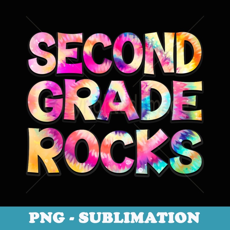 Second Grade Rocks Tie Dye Team 2nd Grade Teacher Student - Exclusive Sublimation Digital File