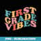 First Grade Vibes 1st Day of Back to School Teacher Students - Modern Sublimation PNG File