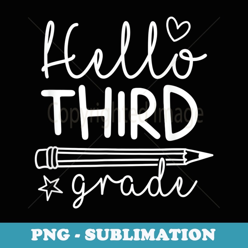 Hello Third Grade Teacher - PNG Transparent Sublimation Design