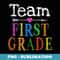 Team 1st First Grade Funny Back To School Teacher Student - Sublimation PNG File
