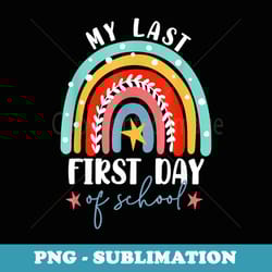 retired funny teacher retirement my last first day of school - aesthetic sublimation digital file