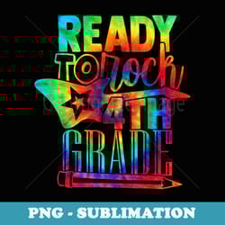 ready to rock 4th grade back to school tie dye teachers boys - sublimation png file
