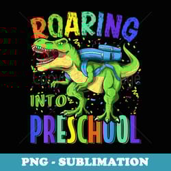 roaring into preschool dinosaur t rex back to school boys - stylish sublimation digital download