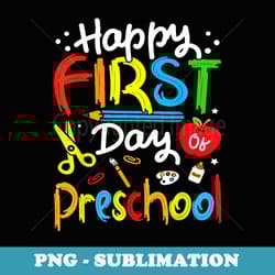 happy first day of preschool boys girls back to school - exclusive sublimation digital file