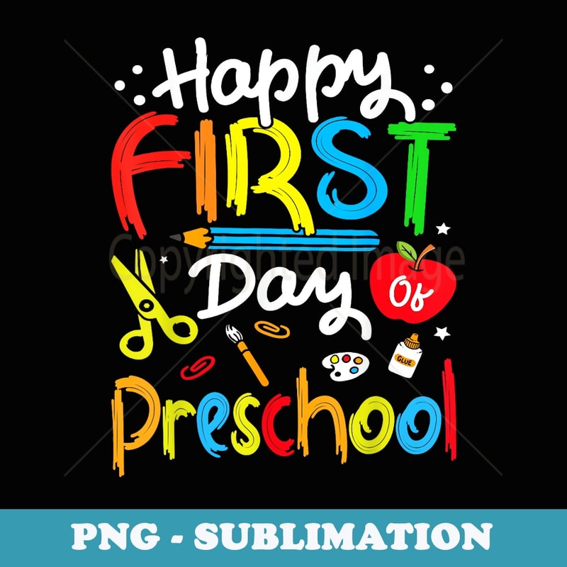 Happy First Day Of Preschool Boys Girls Back To School - Exclusive Sublimation Digital File