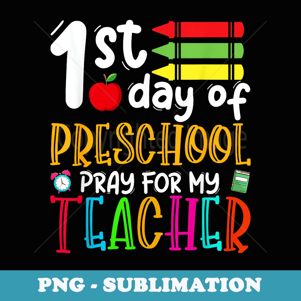 First Day Of Preschool Pray For My Teacher Back To School - PNG Sublimation Digital Download