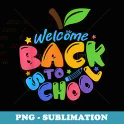 welcome back to school 2023 happy first day of school - instant sublimation digital download