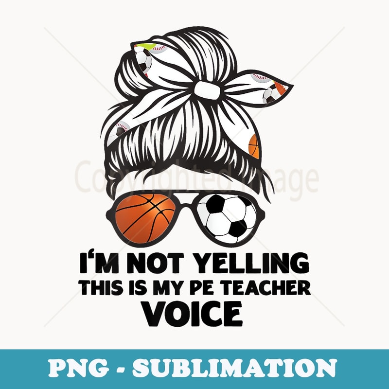 I'm Not Yelling This Is My Pe Teacher Voice Back To School - Retro PNG Sublimation Digital Download