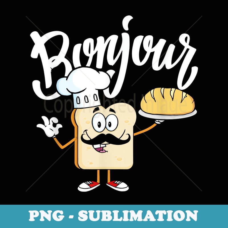 Funny French Toast Bonjour Meme - Signature Sublimation PNG File