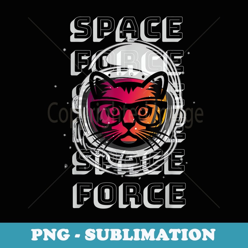 Funny Cat Cool Cat Daddy Space Force Cute Girl s - PNG Transparent Sublimation File