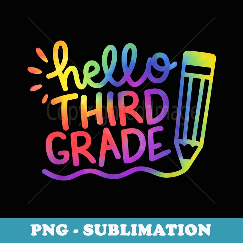 Hello 3rd Grade Third Grade Teacher Tie Dye Back To School - Decorative Sublimation PNG File