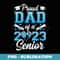 Proud Dad Of A Class 2023 23 Senior Graduate Graduation - Sublimation Digital Download