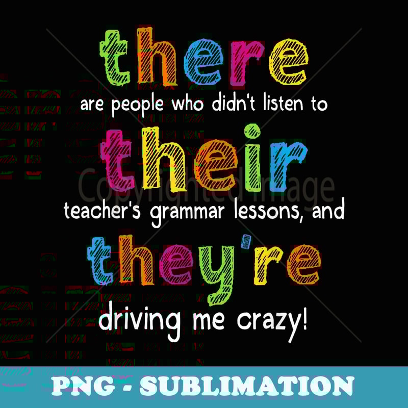 There Their They're English Teacher Grammar Back To School - Premium PNG Sublimation File
