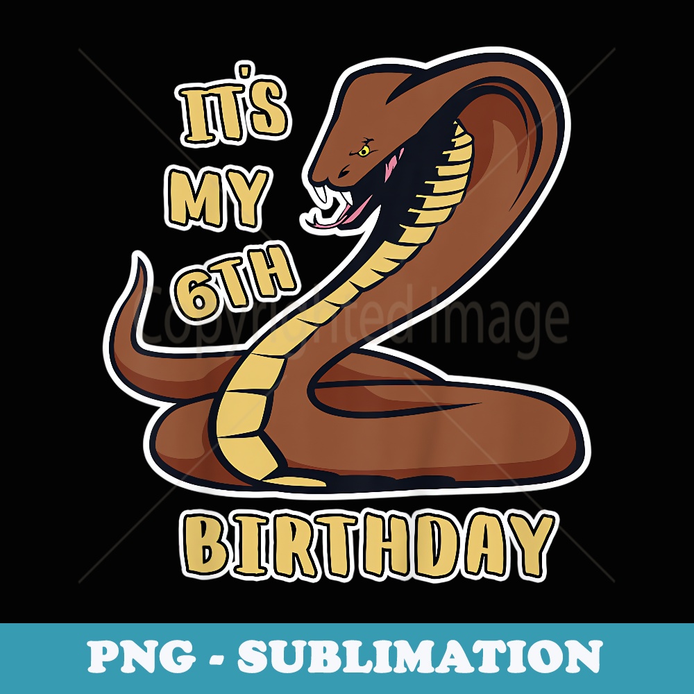 It's My Birthday King Cobra Snake For Kid Turning - Exclusive Sublimation Digital File
