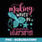 Making Waves in Kindergarten Mermaid Back to School - PNG Transparent Sublimation File