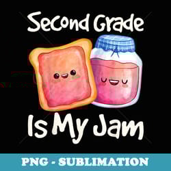 jam & toast second grade is my jam 2nd grade - creative sublimation png download