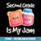 Jam & Toast Second Grade Is My Jam 2nd Grade - Creative Sublimation PNG Download