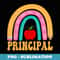 Principal Rainbow Pencil Back To School Appreciation - Premium Sublimation Digital Download