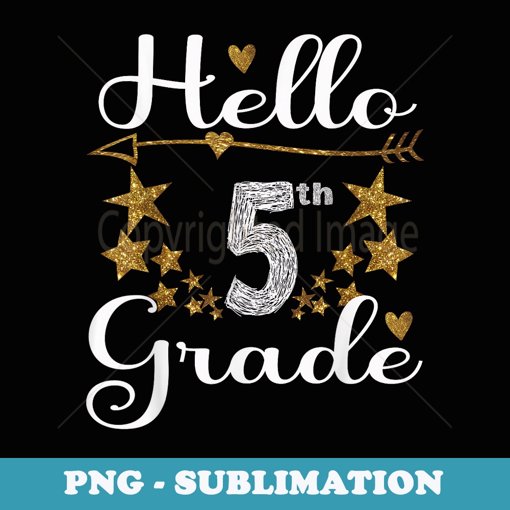 Gold Stars Hello 5th Grade Squad Back To School Teacher - Professional Sublimation Digital Download