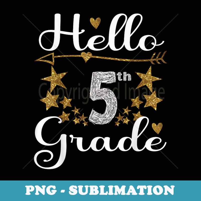 Gold Stars Hello 5th Grade Squad Back To School Teacher - Professional Sublimation Digital Download
