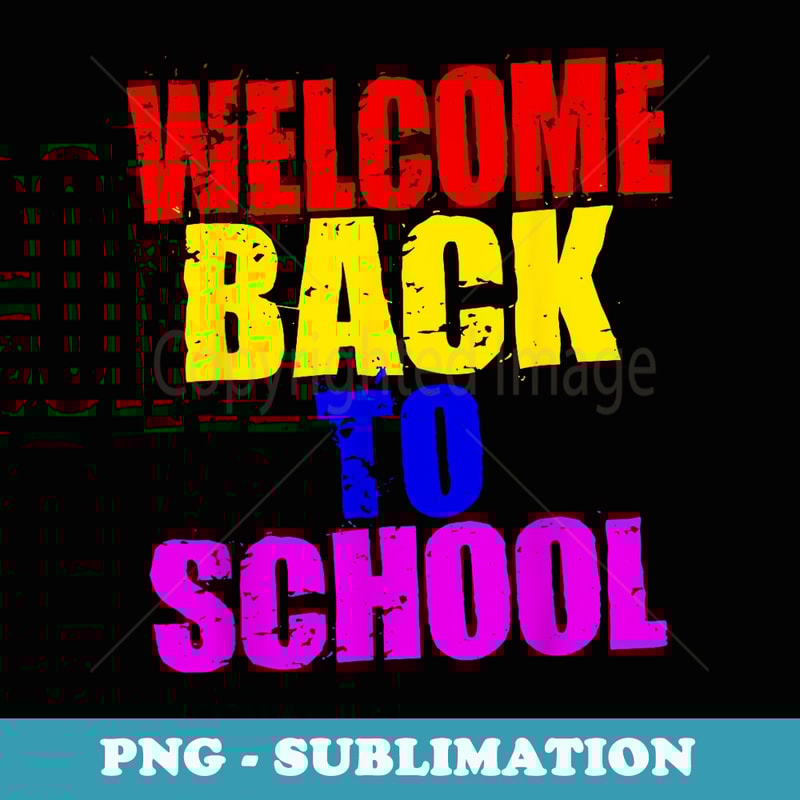 Welcome Back to School T - for Teachers & Students - Creative Sublimation PNG Download