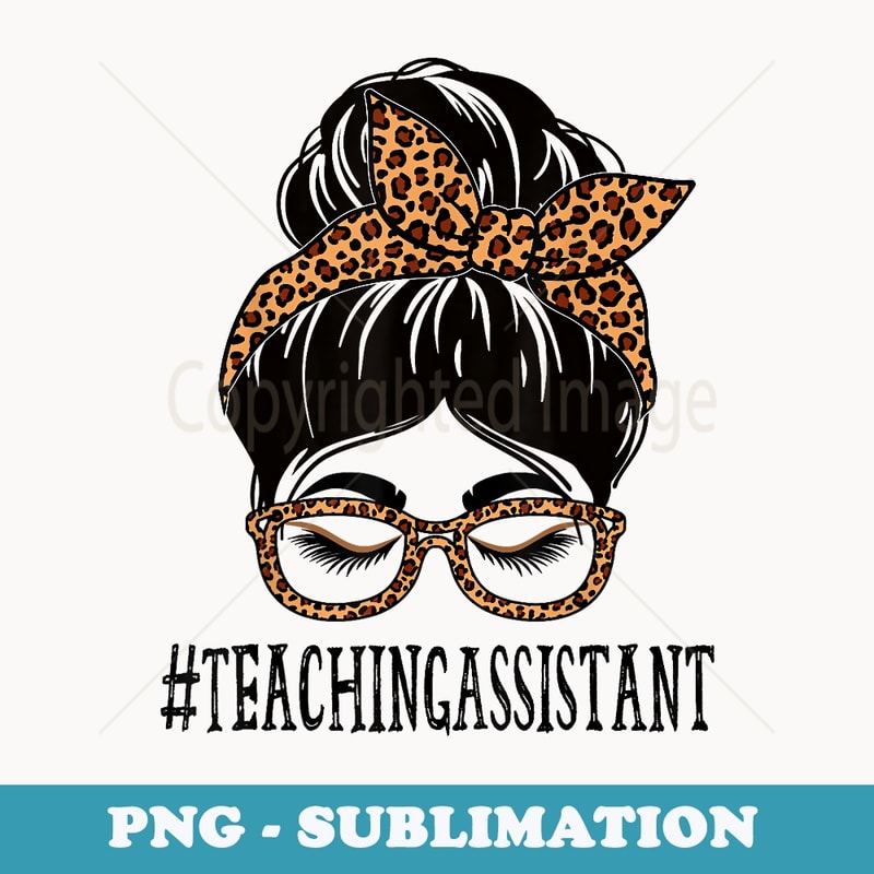 Teaching Assistant Leopard Messy Bun Back To School - Decorative Sublimation PNG File