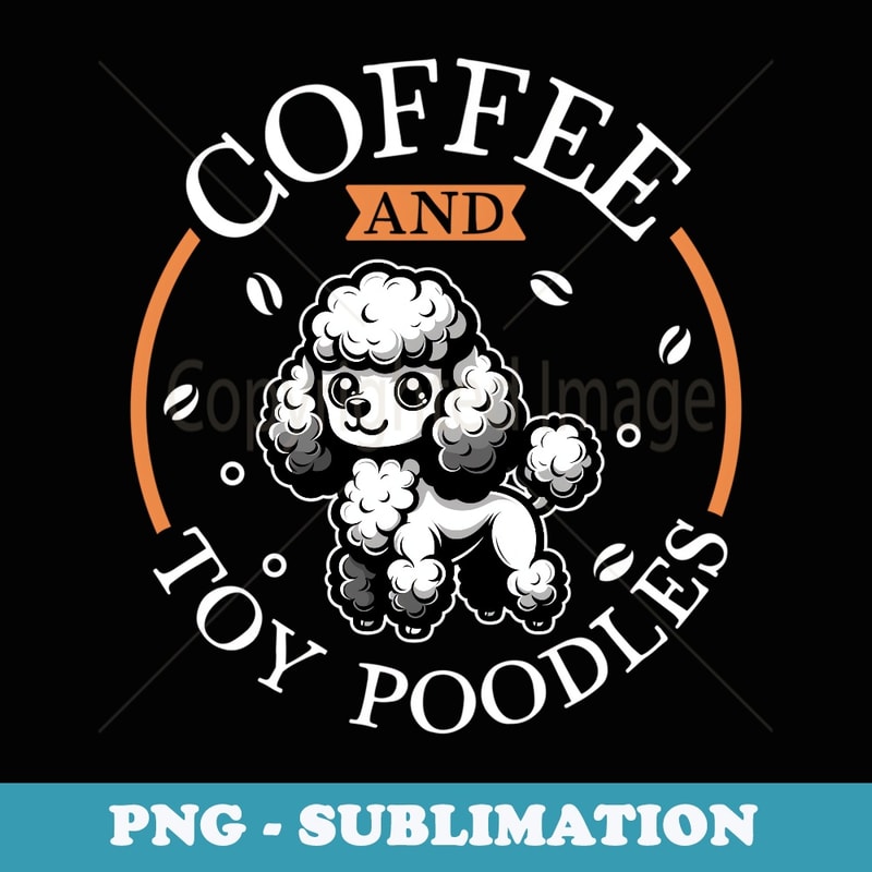 Coffee and Toy Poodle - Instant Sublimation Digital Download