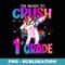 I'm Ready To Crush 1st Grade Unicorn Back To School Girls - Professional Sublimation Digital Download