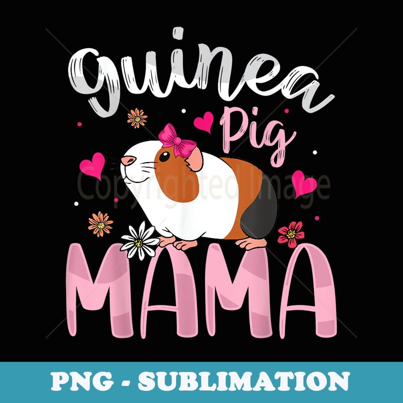Guinea Pig Mama Funny Guinea Pigs Lover Girls Kid - PNG Sublimation Digital Download