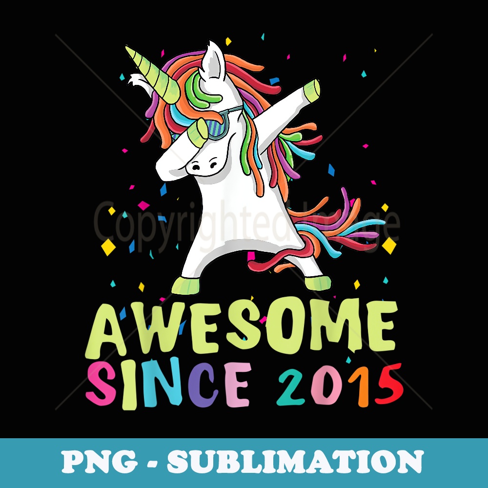 Awesome Since 2015 Dabbing Unicorn Born In 2015 Birthday - Trendy Sublimation Digital Download