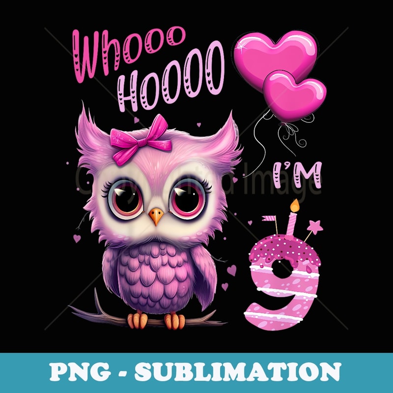 Birthday Cute Owl - Whooo hooo Iu2019m 9 Years - Girls - Sublimation Digital Download