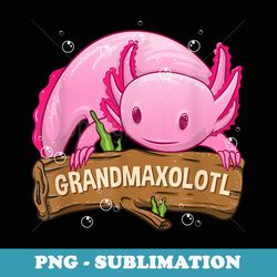 grandmaxolotl grandma axolotl nana family matching - premium png sublimation file