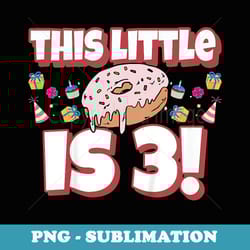 cute donut birthday party s for a 3 year old birthday - sublimation png file