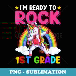 i'm ready to rock 1st grade unicorn back to school - special edition sublimation png file