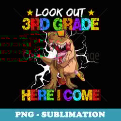 look out 3rd grade here i come back to school - instant sublimation digital download