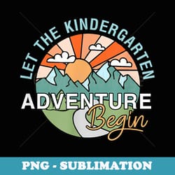 let kindergarten adventure begin teacher back to school - high-resolution png sublimation file