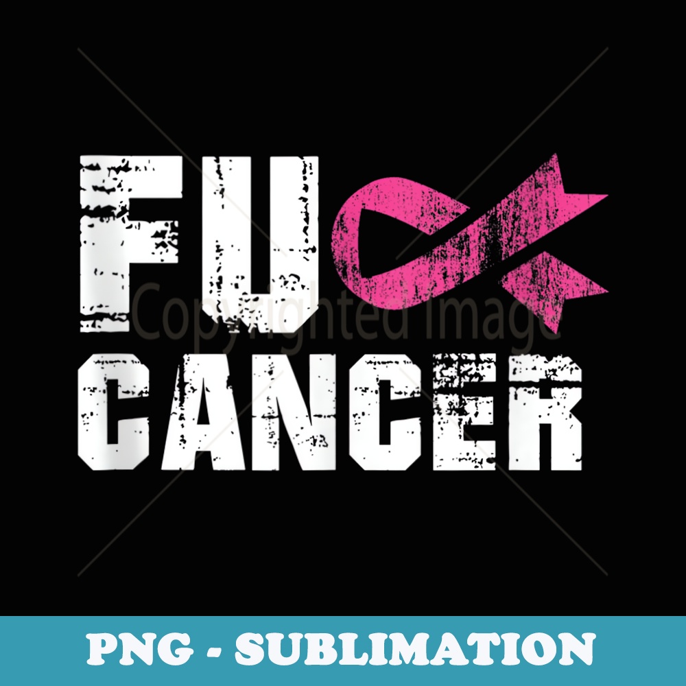 Fuck Cancer Survivor Distressed Pink Ribbon Awareness - Instant PNG Sublimation Download