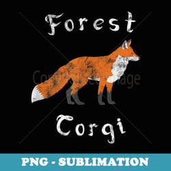 forest corgi is a fox funny animal pun vintage t - sublimation png file