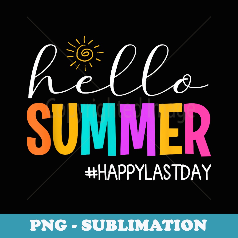 Hello Summer Happy Last Day School Teacher Student - PNG Sublimation Digital Download
