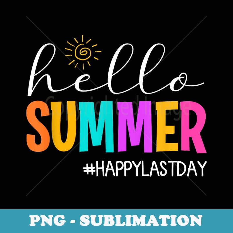 Hello Summer Happy Last Day School Teacher Student - PNG Sublimation Digital Download