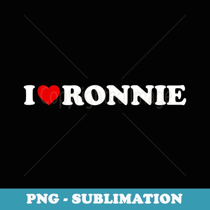 I Love Ronnie - Heart - Sublimation Digital Download
