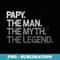 Mens Papy The Man The Myth The Legend - Stylish Sublimation Digital Download